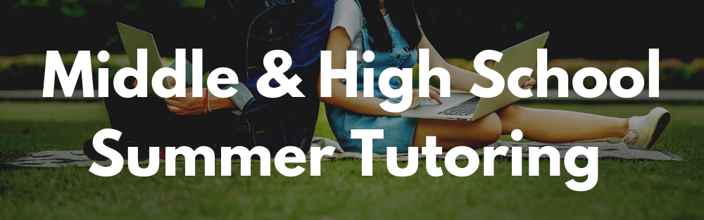 middle and high school summer tutoring